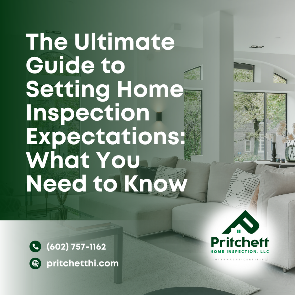 The Ultimate Guide to Setting Home Inspection Expectations -Home Inspection Chandler AZ