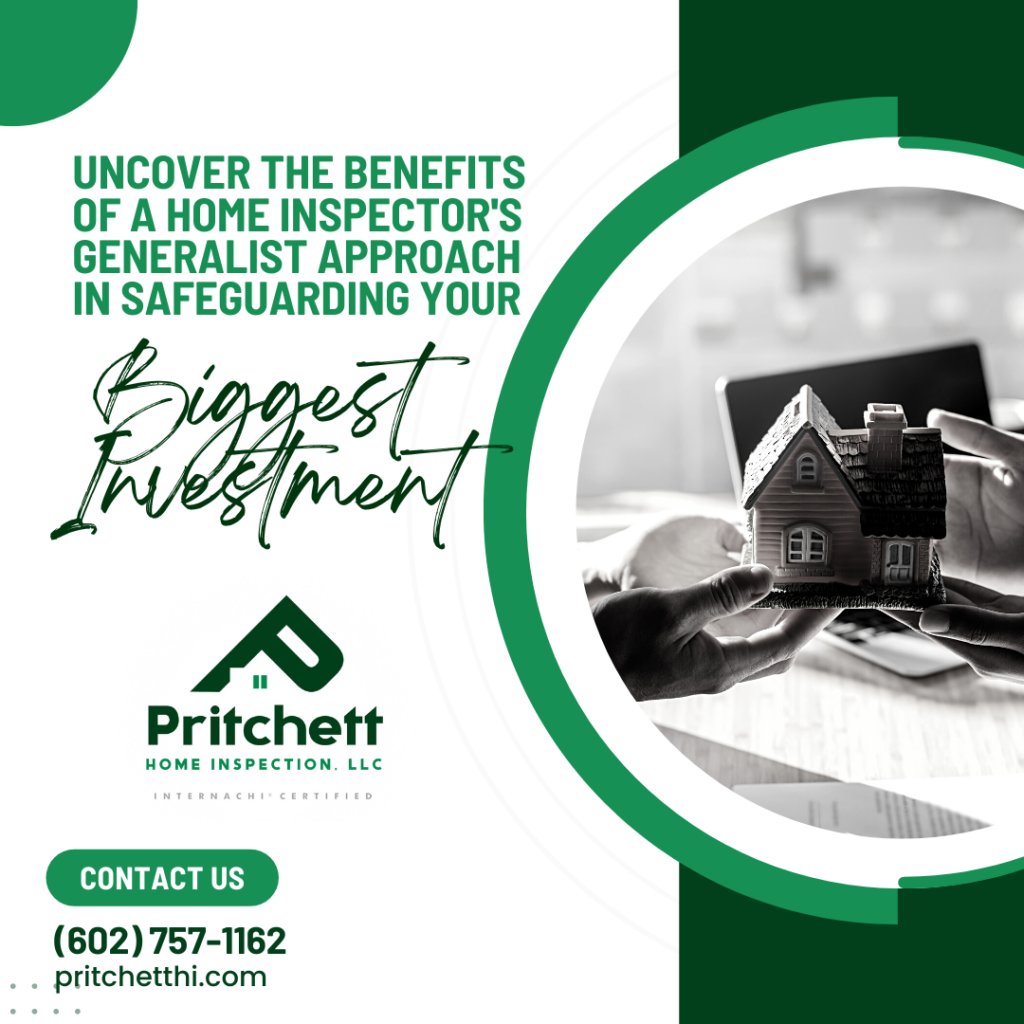 Pritchett Home Inspection, LLC Uncover the Benefits of a Home Inspector's Generalist Approach in Safeguarding Your Biggest Investment
