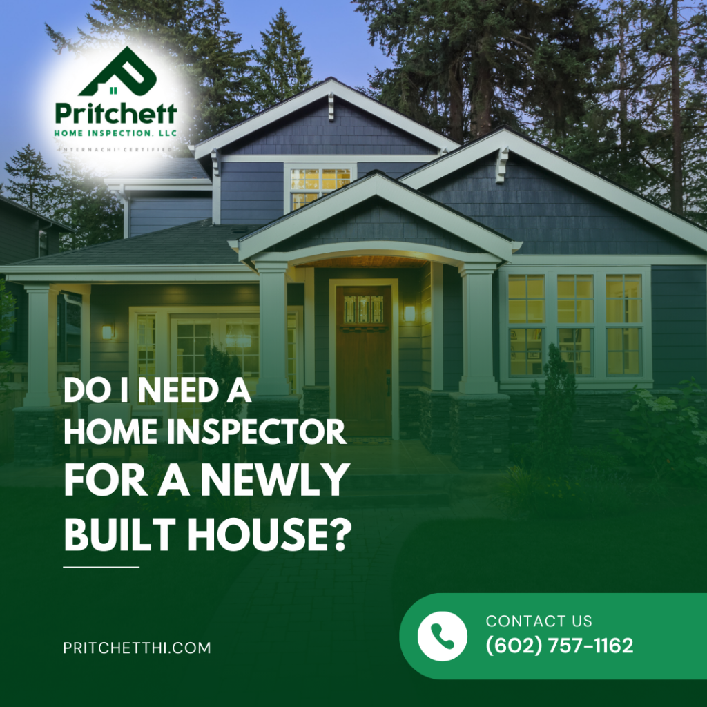 Pritchett Home Inspection LLC Do I Need A Home Inspector For A Newly Built House