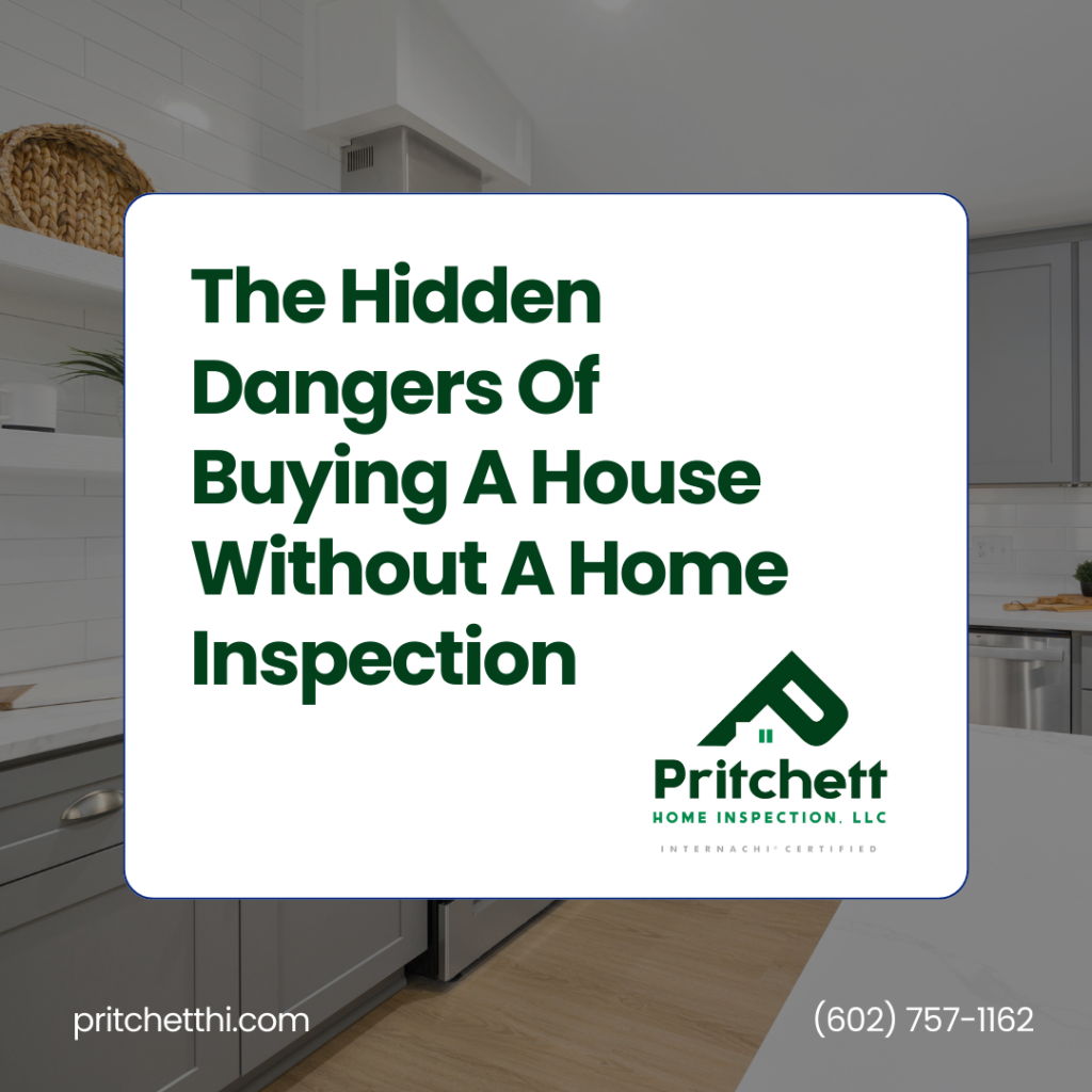 Pritchett Home Inspection LLC The Hidden Dangers Of Buying A House Without A Home Inspection